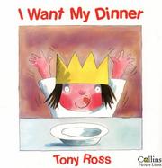 Cover of: I Want My Dinner (A Little Princess Story) by Tony Ross