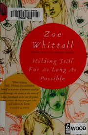 Holding still for as long as possible by Zoe Whittall