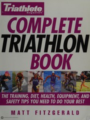 Cover of: Triathlete magazine's complete triathlon book: the training, diet, health, equipment, and safety tips you need to do your best