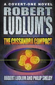 Cover of: ROBERT LUDLUM'S THE CASSANDRA COMPACT (A COVERT-ONE NOVEL) by Robert Ludlum, Philip Shelby, Philip Shelby