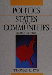 Cover of: Politics in states and communities by Thomas R. Dye