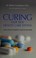 Cover of: Curing our sick health care system