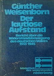 Cover of: Der lautlose Aufstand: Bericht über die Widerstandsbewegung des deutschen Volkes 1933–1945