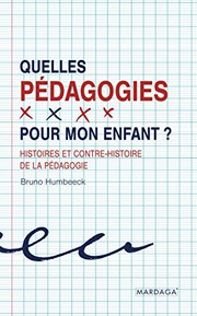 Cover of: Quelles pédagogies pour mon enfant ?: Histoires et contre-histoire de la pédagogie