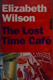 Cover of: The lost time café by Elizabeth Wilson