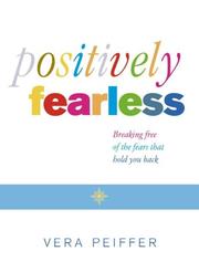 Cover of: Positively Fearless: Breaking free of the fears that hold you back
