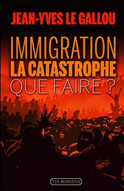 Cover of: Immigration: la catastrophe. Que faire ?