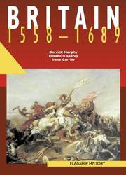 Cover of: Britain, 1558-1689 (Flagship History) by Derrick Murphy, Elizabeth Sparey, Irene Carrier