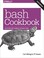 Cover of: bash Cookbook
