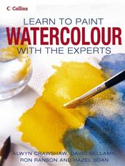 Cover of: Collins Learn to Paint Watercolour with the Experts (Collins Learn to Paint) by Alwyn Crawshaw, Bellamy, David, Ron Ranson, Hazel Soan