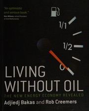 Cover of: Living without oil: the new energy economy revelaed
