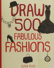 Cover of: Draw 500 fabulous fashions: a sketchbook for artists, designers, and doodlers