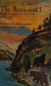 The bears and I by Robert Franklin Leslie