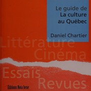 Le guide de la culture au Québec by Daniel Chartier