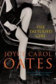 Cover of: The tattooed girl by Joyce Carol Oates, Joyce Carol Oates