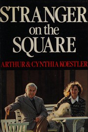 Cover of: Stranger on the square by Arthur Koestler