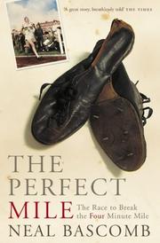 Cover of: The Perfect Mile by Neal Bascomb, Neal Bascomb