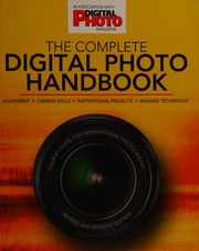 Cover of: Complete Digital Photo Handbook by Digital Photo Magazine Staff, Practical Photography Magazine Staff, Philip Andrews