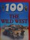 Cover of: 100 things you should know about the wild west