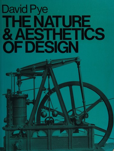 The nature and aesthetics of design by David Pye
