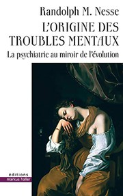 Cover of: L'origine des troubles mentaux: La psychiatrie au miroir de l'évolution