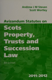 Cover of: Avizandum statutes on Scots property, trusts and succession law, 2011-2012 by Andrew J. M. Steven, Scott Wortley