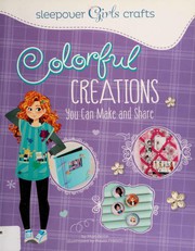 Cover of: Colorful creations by Mari Bolte
