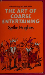 Cover of: The Art of Coarse Entertaining by Spike Hughes