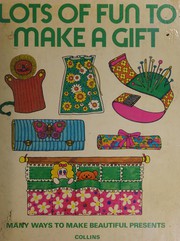 Cover of: Lots of fun to make a gift. by 
