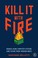 Cover of: Kill It with Fire