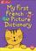 Cover of: My First French Picture Dictionary (Collin's Children's Dictionaries S.)