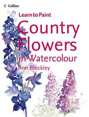 Cover of: Country Flowers in Watercolour (Collins Learn to Paint)
