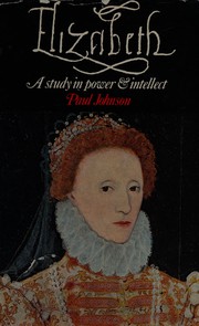 Cover of: Elizabeth I: a study in power and intellect.