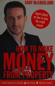 Cover of: How to make money from property: how to beat the credit crunch