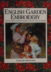 Cover of: English garden embroidery: over 80 original needlepoint designs of flowers, fruits and animals