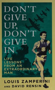 Cover of: Don't Give up, Don't Give In: Lessons from an Extraordinary Life