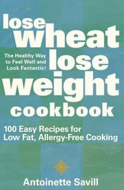 Cover of: Lose Wheat, Lose Weight Cookbook: 100 Easy Recipes for Low Fat, Allergy-free Cooking