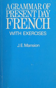 Cover of: A grammar of present-day French by J. E. Mansion