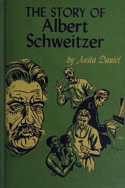 The story of Albert Schweitzer by Anita Daniel
