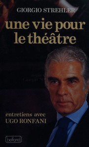 Cover of: Une Vie pour le théâtre: entretiens avec Ugo Ronfani