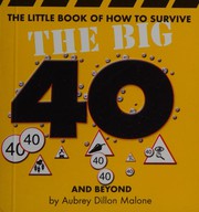 Cover of: The little book of how to survive the big 40 and beyond