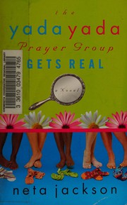 Cover of: The yada yada prayer group gets real