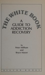 Cover of: The White Book: A Guide to Addiction Recovery