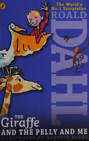 Cover of: The giraffe and the pelly and me by 