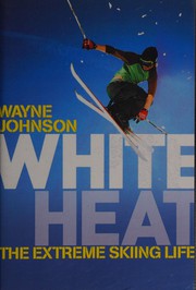 Cover of: White heat: the extreme skiing life