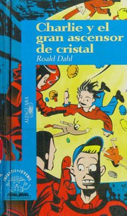 Cover of: Charlie y el gran ascensor de cristal by Roald Dahl