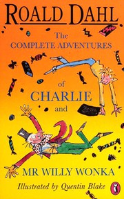 Cover of: The Complete Adventures of Charlie and Willy Wonka by Roald Dahl