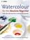 Cover of: Watercolour for the Absolute Beginner