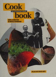 Cover of: Cookbook: l'art et le processus culinaire : exposition du 18 octobre 2013 au 9 janvier 2014 Palais des Beaux-Arts