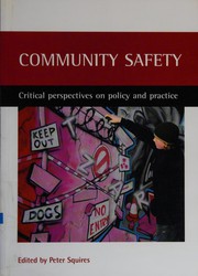 Cover of: COMMUNITY SAFETY: CRITICAL PERSPECTIVES ON POLICY AND PRACTICE; ED. BY PETER SQUIRES.